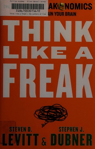 Steven D. Levitt: Think like a freak (2014, William Morrow, an imprint of HarperCollinsPublishers)