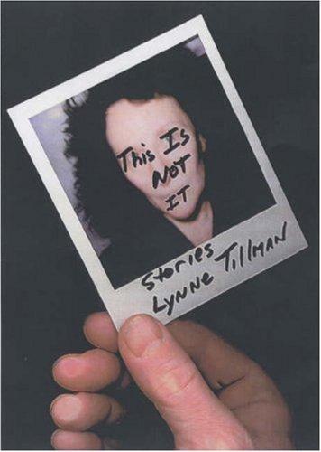 Lynne Tillman: This Is Not It (2002)