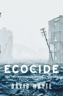 Whyte, David: Ecocide (2020, Manchester University Press)