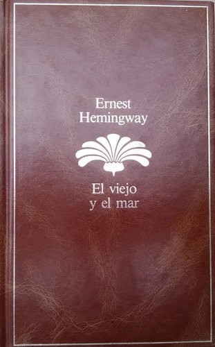 Ernest Hemingway: El viejo y el mar (Hardcover, Spanish language, 1987, Planeta)