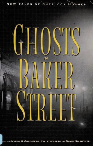 Martin H. Greenberg, Jon L. Lellenberg, Daniel Stashower: Ghosts in Baker Street (Paperback, 2006, Carroll & Graf, Distributed by Publishers Group West)