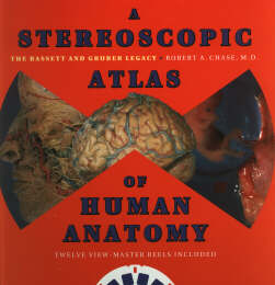 Chase, Robert A. (M.D.): A Stereoscopic Atlas of Human Anatomy