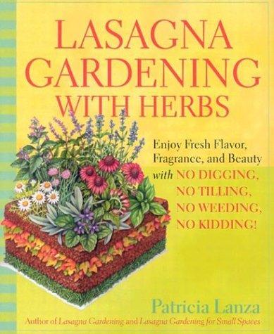 Patricia Lanza: Lasagna Gardening with Herbs (Paperback, 2004, Rodale Books)