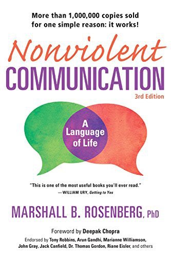 Marshall B. Rosenberg: Nonviolent Communication: A Language of Life: Life-Changing Tools for Healthy Relationships (2015, Puddledancer Press)