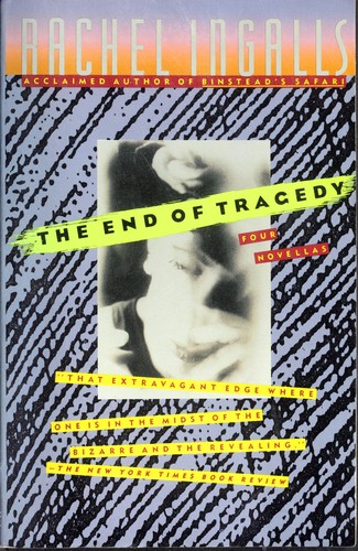 Rachel Ingalls: The End of Tragedy (Paperback, 1990, Touchstone Books)