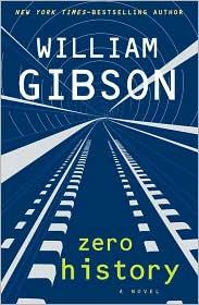 William Gibson, William Gibson (unspecified): Zero History (2010, Putnam)