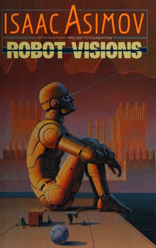 Isaac Asimov: Robot Visions (Hardcover, 1990, ROC)