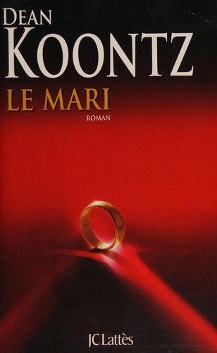 Dean Koontz: Le mari (French language, 2011, J.-C. Lattès)