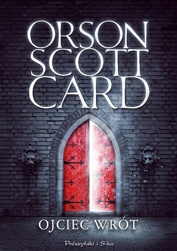 Orson Scott Card: Ojciec Wrót (2017, Prószyński Media)