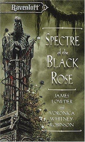 James Lowder, Voronica Whitney-Robinson: Spectre of the Black Rose (Ravenloft Terror of Lord Soth, Vol. 2) (Paperback, Wizards of the Coast)