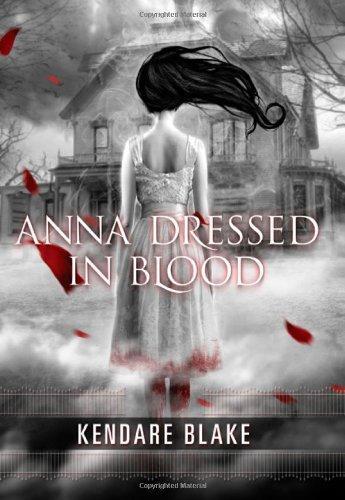 Kendare Blake: Anna Dressed in Blood (2011, Tor Teen)