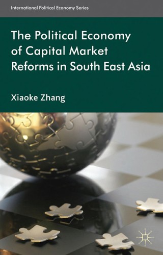 Xiaoke Zhang: The political economy of capital market reforms in South East Asia (2011, Palgrave Macmillan)