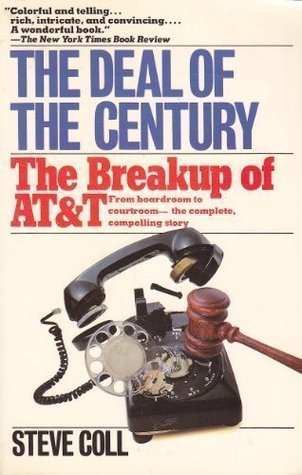 Steve Coll: The Deal of the Century: The Break Up of AT&T
