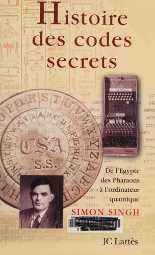 Simon Singh: Histoire des codes secrets (French language, 1999, J.-C. Lattès)