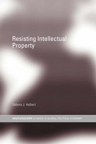 Debora J. Halbert: Resisting intellectual property law (2005, Routledge)