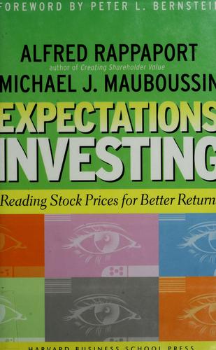 Michael J. Mauboussin, Alfred Rappaport: Expectations Investing (Hardcover, 2001, Harvard Business School Press)