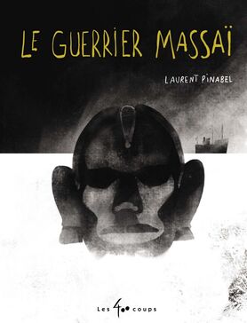 Laurent Pinabel: Le guerrier massaï (Hardcover, français language, 2021, Les 400 coups)