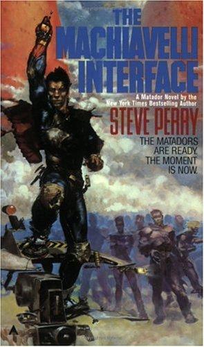 Steve Perry: The Machiavelli Interface (The Matador Trilogy, No 3) (Ace)