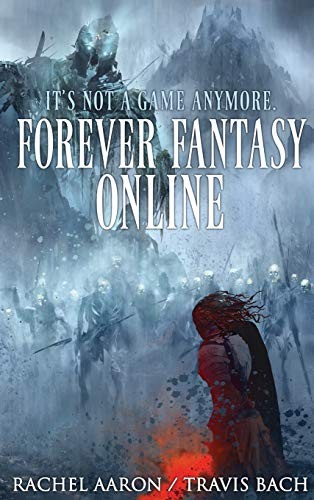 Rachel Aaron, Travis Bach: Forever Fantasy Online (Hardcover, 2020, Aaron Bach LLC)