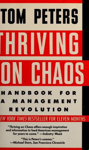 Thomas J. Peters: Thriving on chaos (1988, Harper & Row)