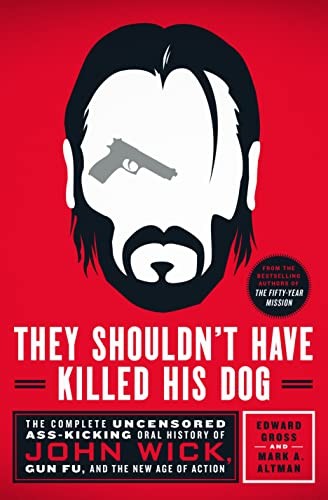 Gross, Edward, Mark A. Altman: They Shouldn't Have Killed His Dog (2022, St. Martin's Press)