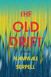 Namwali Serpell: The Old Drift (Hardcover, 2019, Hogarth)