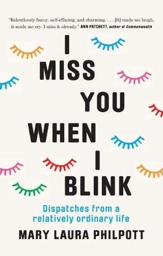 Mary Laura Philpott: I Miss You When I Blink (Hardcover, 2019, Murdoch Books)