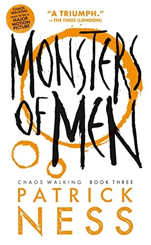 Patrick Ness: Monsters of Men (Reissue with bonus short story): Chaos Walking: Book Three (2014, Candlewick)