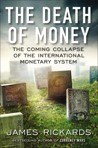 James Rickards: The Death of Money (Hardcover, 2014, Portfolio/Penguin)