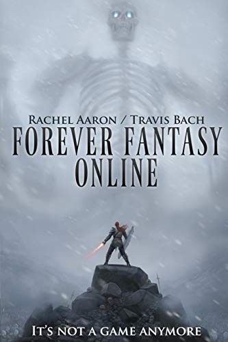 Rachel Aaron, Travis Bach: Forever Fantasy Online (Paperback, 2018, Aaron Bach LLC)
