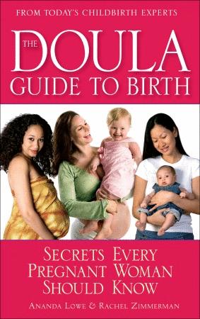 Ananda Lowe: The doula guide to birth (2009, Bantam Books, Bantam)