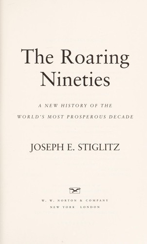 Joseph E. Stiglitz: The roaring nineties (2002, W.W. Norton & Company, W. W. Norton & Co.)