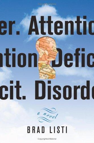 Brad Listi: Attention deficit disorder (2006, Simon Spotlight Entertainment)