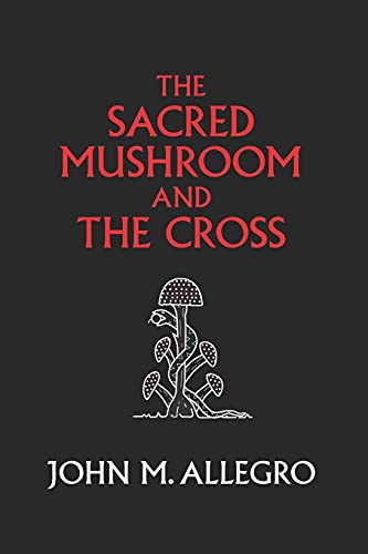 John M. Allegro: The Sacred Mushroom and The Cross (1970, Hodder & Stoughton)