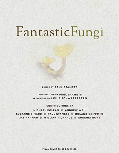 Louie Schwartzberg: Fantastic Fungi: Expanding Consciousness, Alternative Healing, Environmental Impact // Official Book of Smash Hit Documentary (2019)