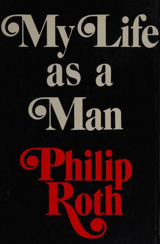 Philip Roth: My Life as a Man (1974, Holt, Rinehart and Winston)