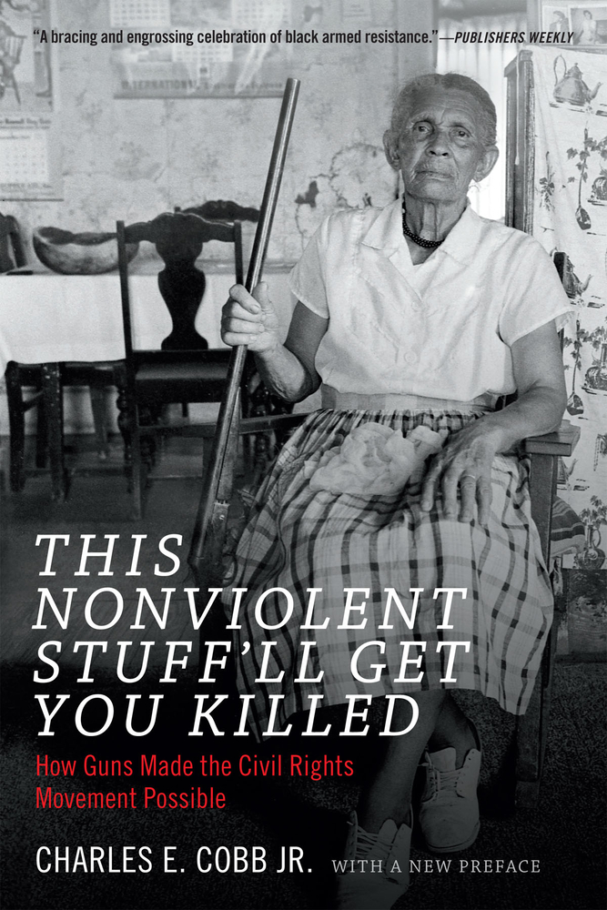 Cobb, Charles E. Jr: This nonviolent stuff'll get you killed (2014, Basic Books)