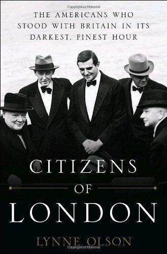 Lynne Olson: Citizens of London : The Americans Who Stood with Britain in its Darkest, Finest Hour (2010)