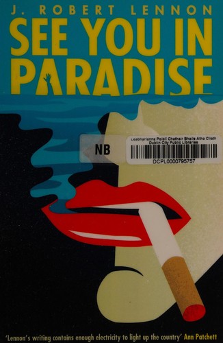 J. Robert Lennon: See you in paradise (2014)