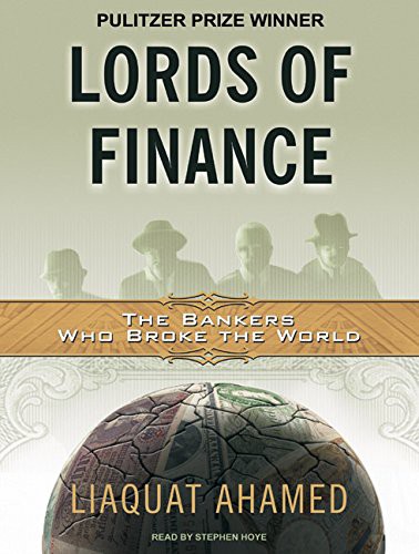 Stephen Hoye, Liaquat Ahamed: Lords of Finance (AudiobookFormat, 2009, Tantor Audio)