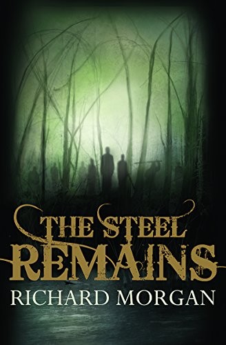 Richard Morgan: The Steel Remains (Gollancz) (2008, Gollancz)