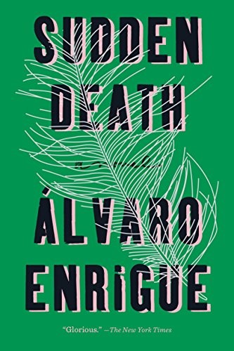 Álvaro Enrigue: Sudden Death: A Novel (Riverhead Books)