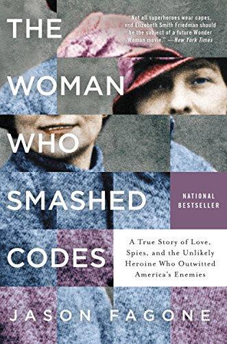 Jason Fagone: The Woman Who Smashed Codes: A True Story of Love, Spies, and the Unlikely Heroine Who Outwitted America's Enemies (2017, HarperCollins)