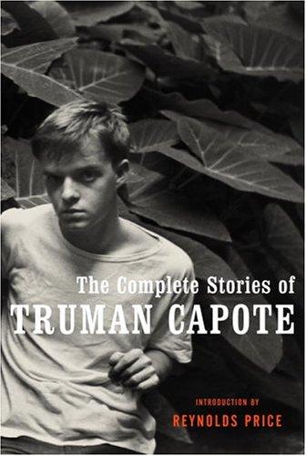 Truman Capote: The complete stories of Truman Capote (2004, Random House)