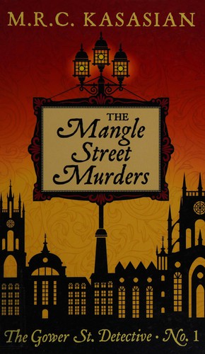 M. R. C. Kasasian: The Mangle Street murders (2014, Thorndike Press, A part of Gale, Cengage Learning)