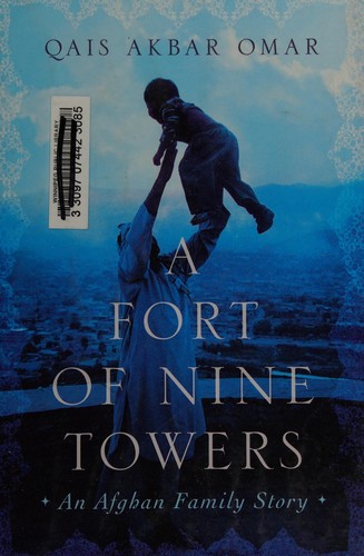 Qais Akbar Omar: A fort of nine towers (2013, Alfred A. Knopf Canada)