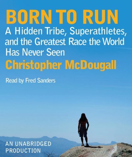 Fred Sanders, Christopher McDougall: Born to Run (AudiobookFormat, 2009, Random House Audio)