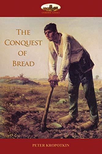 Peter Kropotkin: The Conquest of Bread (Paperback, 2017, Aziloth Books)