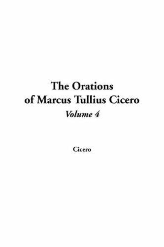 Cicero: The Orations Of Marcus Tullius Cicero (Paperback, 2004, IndyPublish.com)