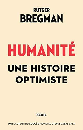 Rutger Bregman: Humanité : une histoire optimiste (French language, 2020, Éditions du Seuil)